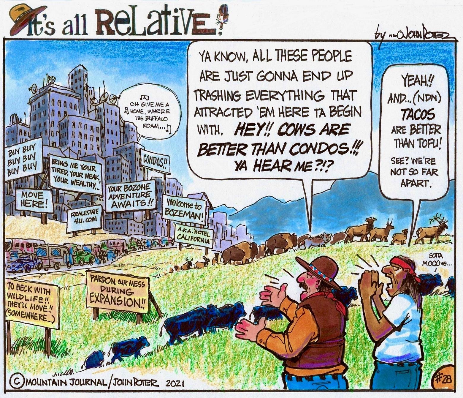 Mountain Journal cartoonist John Potter created this satire with Bozeman in mind,. Many readers beyond southwest Montana responded that it also describes the boomtown attitude toward development in their towns, too, including Jackson, Wyoming.