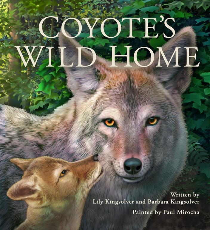 Coyote's Wild Home was written by a mother/daughter team, Lily and Barbara Kingsolver, and published by Gryphon Press, which also includes a mother/daughter team. The book was published on Nov. 28. Art by Paul Mirocha